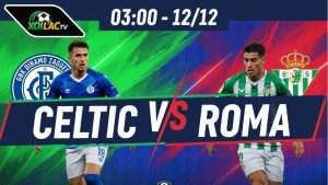 Nhận định bóng đá Celtic vs Roma, 03h00 ngày 12/12