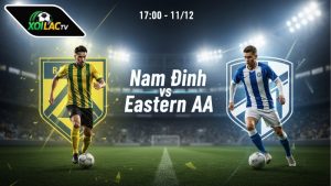 Nhận định bóng đá Nam Định vs Eastern AA, 17h00 ngày 11/12